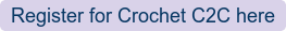 Register for Crochet C2C here