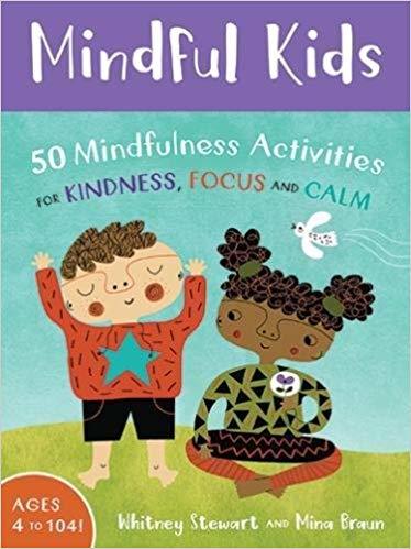 <strong>Mindful Kids: 50 Mindfulness Activities for Kindness, Focus, and Calm</strong>
