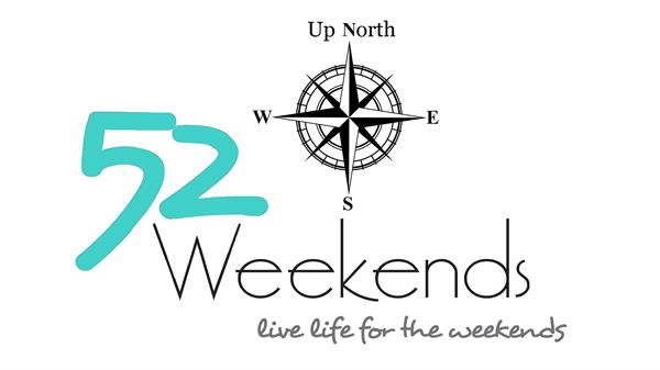 52 UP NORTH WEEKENDS